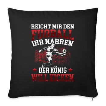König will Kicken Fußball Fußballer Fußballspieler - Sofakissenbezug 45 x 45 cm - Schwarz - Vorne