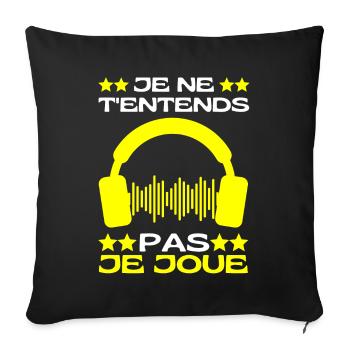 Je Ne T'entends Pas Je Joue Jeux Vidéos Geek Gamer - Housse de coussin décorative 45 x 45 cm - noir - Devant