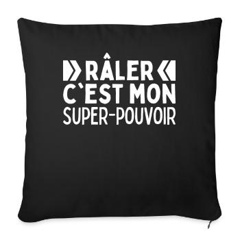 Râler C'est Mon Super Pouvoir Drôle Raleur Raleuse - Housse de coussin décorative 45 x 45 cm - noir - Devant