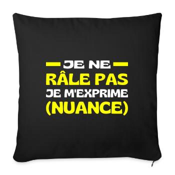 Je Ne Râle Pas Je M'exprime Nuance, Râleur Râleuse - Housse de coussin décorative 45 x 45 cm - noir - Devant