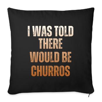 I was told there would be churros - Sofa pillowcase 17,3'' x 17,3'' (45 x 45 cm) - black - Front