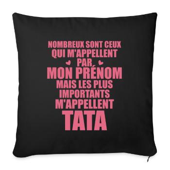 Les plus importants m'appellent Tata - Prénom Tata - Housse de coussin décorative 45 x 45 cm - noir - Devant