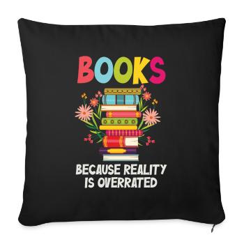 Books because reality is overrated - Sofa pillowcase 17,3'' x 17,3'' (45 x 45 cm) - black - Front