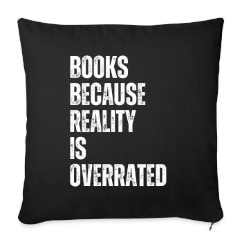 Books because reality is overrated - Sofa pillowcase 17,3'' x 17,3'' (45 x 45 cm) - black - Front