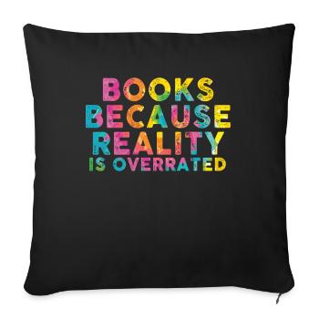 Books because reality is overrated - Sofa pillowcase 17,3'' x 17,3'' (45 x 45 cm) - black - Front