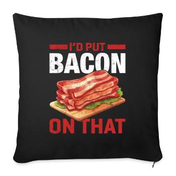 Bacon Liebhaber- ich tu Bacon drauf - Sofakissenbezug 45 x 45 cm - Schwarz - Vorne