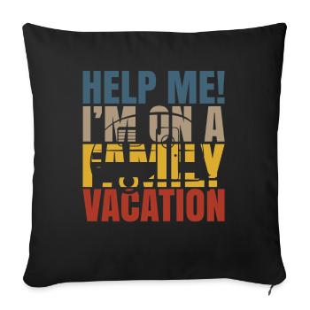 Help, I'm on a family vacation - Sofa pillowcase 17,3'' x 17,3'' (45 x 45 cm) - black - Front