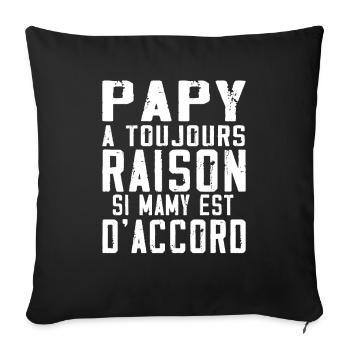 Papy a toujours Raison si mamy est d accord - Housse de coussin décorative 45 x 45 cm - noir - Devant