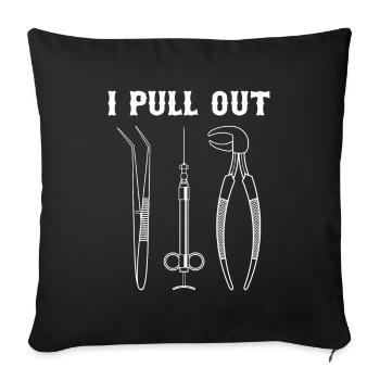 Dentist! I'm pulling it out - Sofa pillowcase 17,3'' x 17,3'' (45 x 45 cm) - black - Front
