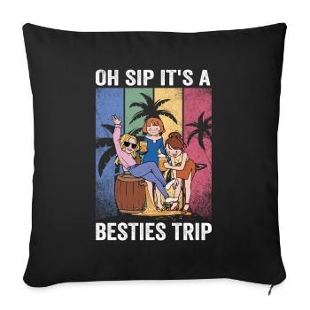 Girls Weekend Oh Sip It's A Besties Trip - Sofa pillowcase 17,3'' x 17,3'' (45 x 45 cm) - black - Front