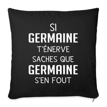 Si GERMAINE t'énerve saches GERMAINE s'en fout - Housse de coussin décorative 45 x 45 cm - noir - Devant