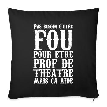 Humour Prof de Théâtre Fou - Housse de coussin décorative 45 x 45 cm - noir - Devant