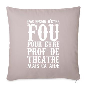 Humour Prof de Théâtre Fou - Housse de coussin décorative 45 x 45 cm - taupe clair - Devant