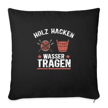 Holz hacken - Wasser tragen. Zen Buddhismus Spruch - Sofakissenbezug 45 x 45 cm - Schwarz - Vorne