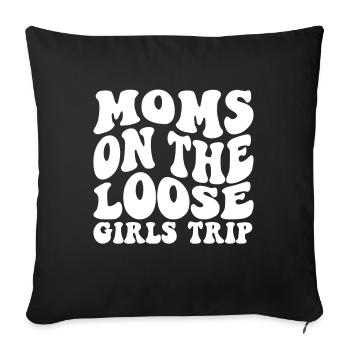 Moms On The Loose Girls Trip - Sofakissenbezug 45 x 45 cm - Schwarz - Vorne