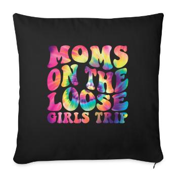 Moms On The Loose Girls Trip - Sofakissenbezug 45 x 45 cm - Schwarz - Vorne