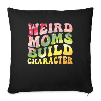 Weird Moms Build Character - Sofa pillowcase 17,3'' x 17,3'' (45 x 45 cm) - black - Front