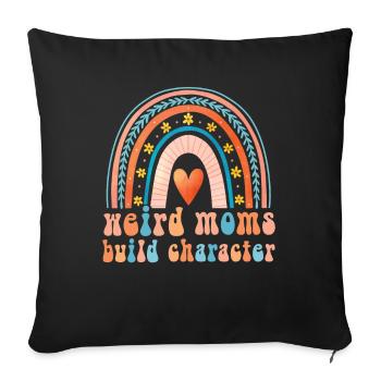 Weird Moms Build Character - Sofa pillowcase 17,3'' x 17,3'' (45 x 45 cm) - black - Front