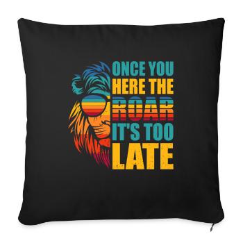 Lion - Dès que vous entendez le rugissement, il est trop tard - Housse de coussin décorative 45 x 45 cm - noir - Devant