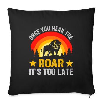 Lion - Dès que vous entendez le rugissement, il est trop tard - Housse de coussin décorative 45 x 45 cm - noir - Devant