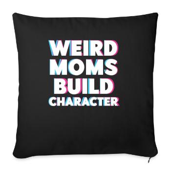 Weird Moms Build Character - Sofa pillowcase 17,3'' x 17,3'' (45 x 45 cm) - black - Front