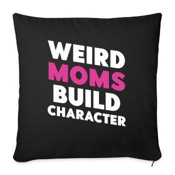 Weird Moms Build Character - Sofa pillowcase 17,3'' x 17,3'' (45 x 45 cm) - black - Front