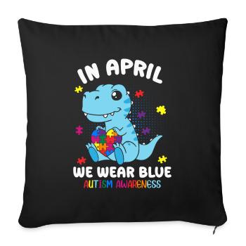 Autism Awareness in April We Wear Blue - Sofa pillowcase 17,3'' x 17,3'' (45 x 45 cm) - black - Front