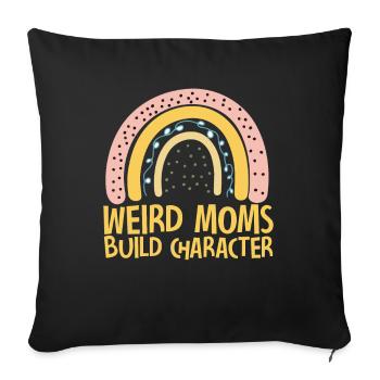 Weird Moms Build Character - Sofa pillowcase 17,3'' x 17,3'' (45 x 45 cm) - black - Front