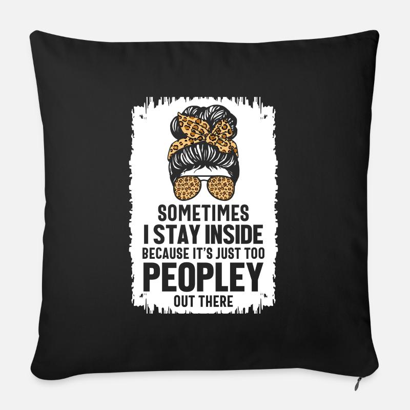 Cat: I'm staying inside because it's too crowded outside - Sofa pillowcase 17,3'' x 17,3'' (45 x 45 cm) - black