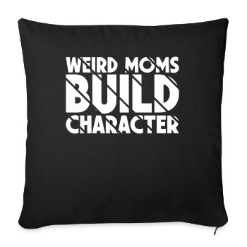 Weird Moms Build Character - Sofa pillowcase 17,3'' x 17,3'' (45 x 45 cm) - black - Front