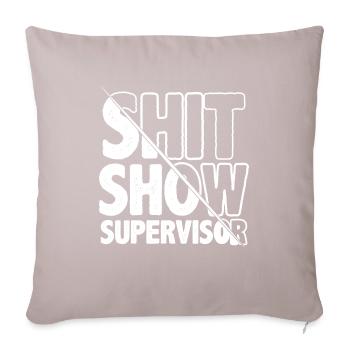 Shit Show Supervisor - Sofakissenbezug 45 x 45 cm - helles Taupe - Vorne