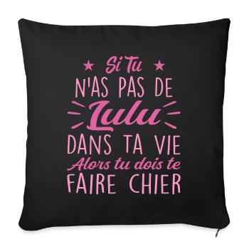 Si Tu N'as Pas De Lulu Dans Ta Vie Cadeau - Housse de coussin décorative 45 x 45 cm - noir - Devant