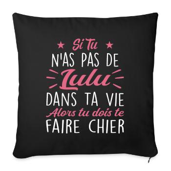 Si Tu N'as Pas De Lulu Dans Ta Vie Cadeau - Housse de coussin décorative 45 x 45 cm - noir - Devant