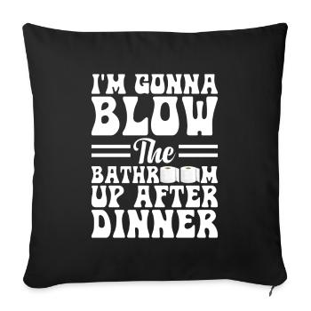 I am going to Blow The Bathroom Up After Dinner - Sofa pillowcase 17,3'' x 17,3'' (45 x 45 cm) - black - Front