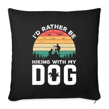 Id Rather Be Hiking With My Dog Dog Lover & Hiking - Sofa pillowcase 17,3'' x 17,3'' (45 x 45 cm) - black - Front
