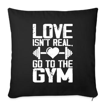 Love Isn't Real Go To Gym Funny Workout - Sofa pillowcase 17,3'' x 17,3'' (45 x 45 cm) - black - Front