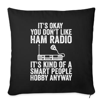 it's okay you don't like ham radio - Sofa pillowcase 17,3'' x 17,3'' (45 x 45 cm) - black - Front