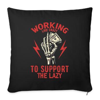 Working Like Crazy To Support The Lazy - Housse de coussin décorative 45 x 45 cm - noir - Devant