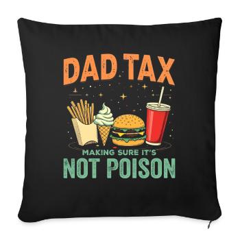 Dad Tax Making Sure It's Not Poison - Sofa pillowcase 17,3'' x 17,3'' (45 x 45 cm) - black - Front