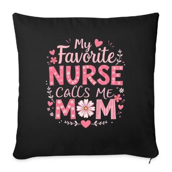My Favorite Nurse Calls Me Mom Tee | Mom Of Nurse - Sofa pillowcase 17,3'' x 17,3'' (45 x 45 cm) - black - Front