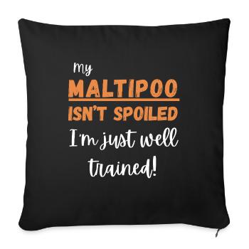 Maltipoo Isn’t Spoiled Tee – Hilarious Gift - Sofa pillowcase 17,3'' x 17,3'' (45 x 45 cm) - black - Front