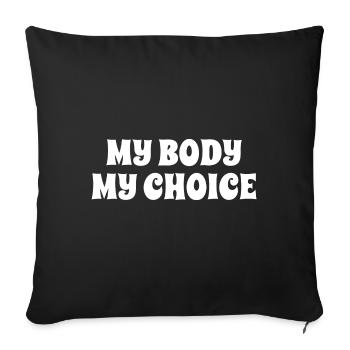 My Body My Choice - Feminism Women's Day Saying - Sofa pillowcase 17,3'' x 17,3'' (45 x 45 cm) - black - Front