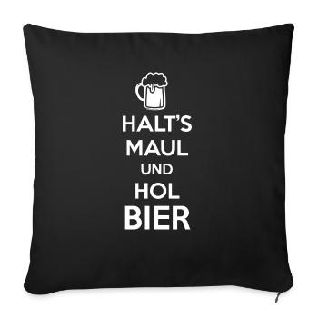 halt's maul und hol bier - Sofakissenbezug 45 x 45 cm - Schwarz - Vorne