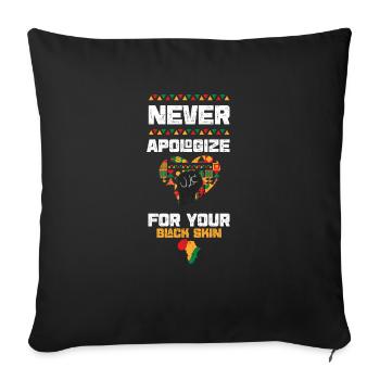 Never Apologize For Your Black Skin - Sofa pillowcase 17,3'' x 17,3'' (45 x 45 cm) - black - Front