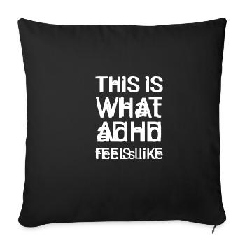 ADHD Felt Energetic and Active Gift - Sofa pillowcase 17,3'' x 17,3'' (45 x 45 cm) - black - Front