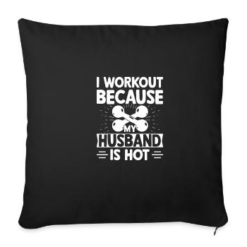 I train because my husband is hot - Sofa pillowcase 17,3'' x 17,3'' (45 x 45 cm) - black - Front