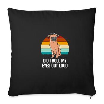 Have I got my eyes out of loud sarcastic snob - Sofa pillowcase 17,3'' x 17,3'' (45 x 45 cm) - black - Front