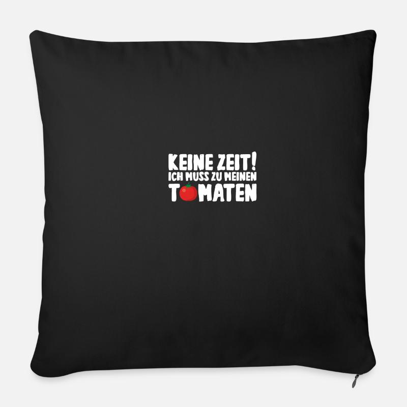 Ich muss zu meinen Tomaten - Sofakissenbezug 45 x 45 cm - Schwarz