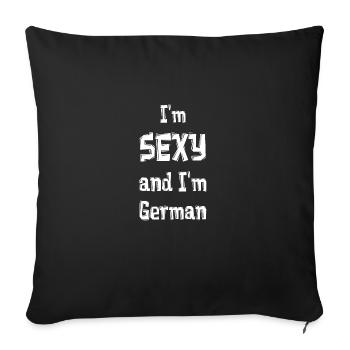 I'm SEXY and I'm German - Sofa pillowcase 17,3'' x 17,3'' (45 x 45 cm) - black - Front