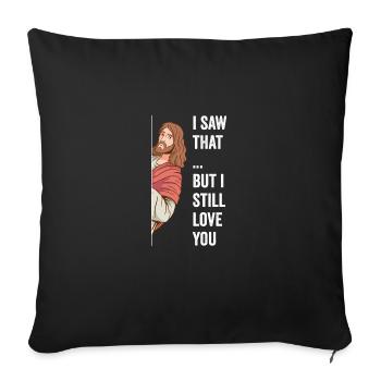 Jesus I Saw That Watcha Doin But I Still Love You - Sofa pillowcase 17,3'' x 17,3'' (45 x 45 cm) - black - Front